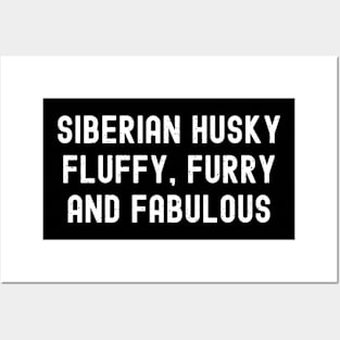 Siberian Husky Fluffy, Furry, and Fabulous Posters and Art